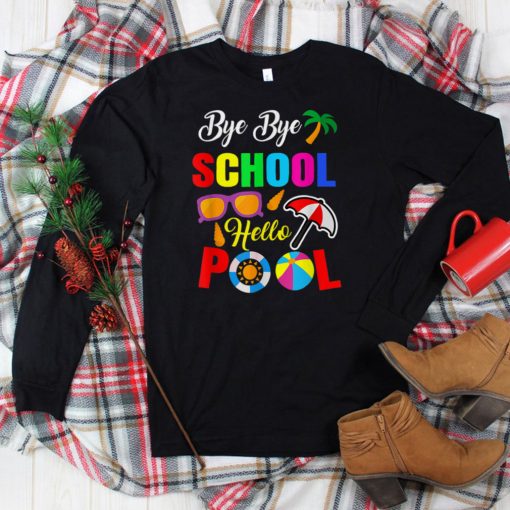 Bye Bye School Hello Pool Beach Summer Last Day Of School T Shirt tee