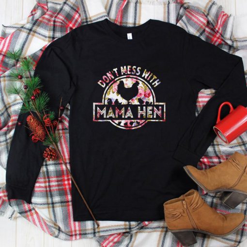 Chicken Mother’s Day   Don’t Mess With Mama Hen Flower T Shirt tee