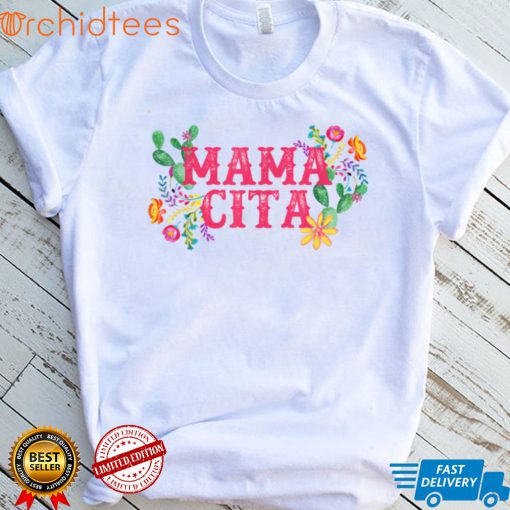 Cinco De Mayo Mama Cita Floral Mexican Fiesta T Shirt, sweater