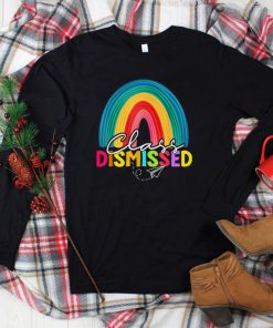 Class Dismissed Rainbow Happy Last Day Of School Teacher T Shirt tee