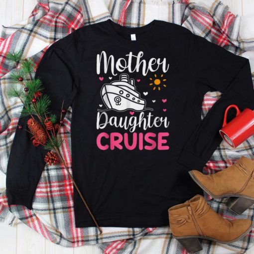 Cruise Trip Mother Daughter Cruise Ship Travelling Traveller T Shirt tee