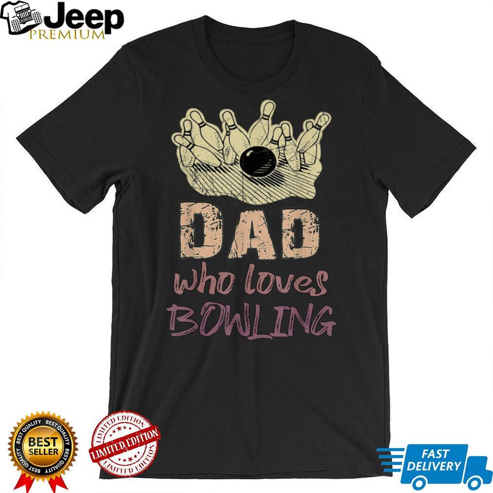 Dad Loves Bowling Pin Men Bowler Sport Coach Trainer Vintage T Shirt tee