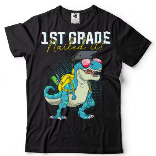 Dinosaur T rex 1st Grade Nailed It Graduation Class Of 2022 T Shirt tee