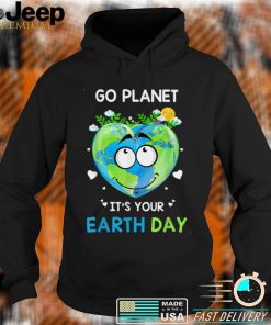 Earth Day 2022 Go planet It's your Earth Day Shirts, sweater