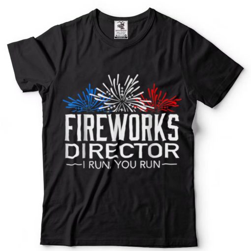 FIREWORKS DIRECTOR 4th of July Celebration T Shirt tee