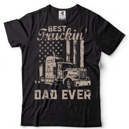 Father_s Day shirt Men Best Truckin Dad Ever Big Rig Trucker T Shirt