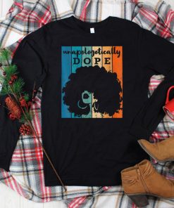 Feb Gift Unapologetically Dope Black Afro Tee Black History T Shirt tee