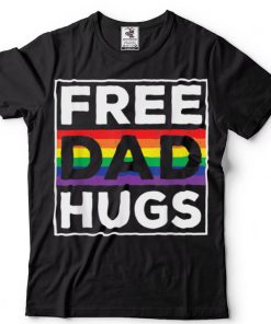Free Dad Hugs Rainbow LGBT Pride Fathers Day T Shirt