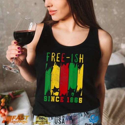 Free ish since 1865 Black Freedom African Flag Juneteenth T Shirt