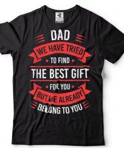 Funny Fathers Day Shirt Dad From Daughter Son Wife For Daddy T Shirt tee