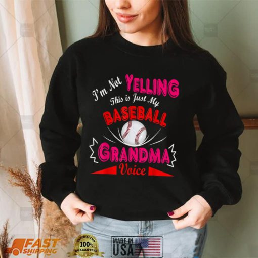 Funny I’m Not Yelling This Is My Baseball Grandma Voice T Shirt