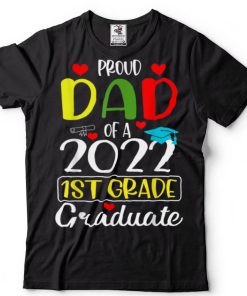 Funny Proud Dad of a Class of 2022 1st Grade Graduate T Shirt