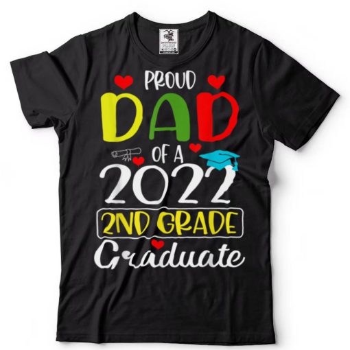 Funny Proud Dad of a Class of 2022 2nd Grade Graduate T Shirt