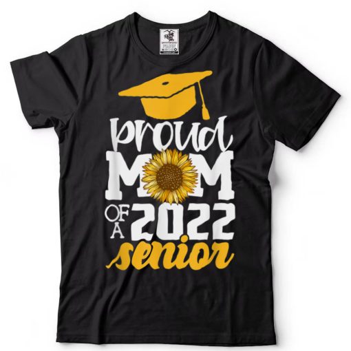 Funny Proud Mom Of A 2022 Senior Graduation Gifts T Shirt sweater shirt