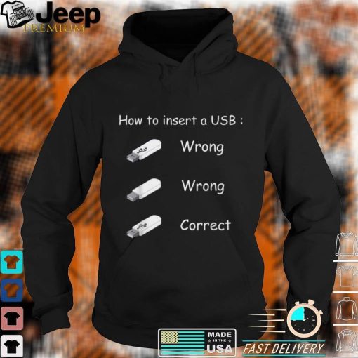 Funny USB Insertions Quote Users How to Insert a USB T Shirt, sweater