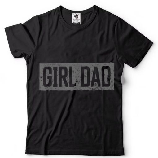 Girl Dad Shirt for men Vintage Proud Father of Girl Dad T Shirt
