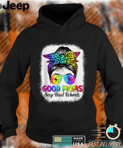 Good Moms Say Bad Words Mother's Day Messy Bun Tie Dye T Shirt, sweater