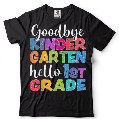 Goodbye Kindergarten Hello 1st grade Graduation last day 22 T Shirt