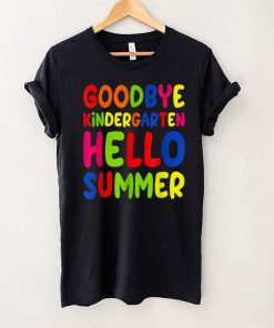 Goodbye Kindergarten Hello Summer Last Day Of School Teacher T Shirt tee