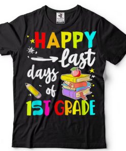 Happy Last Day Of 1st Grade Shirt Graduation Teacher Kids T Shirt tee