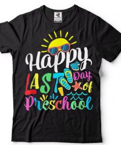 Happy Last Day Of Preschool Teacher Student Graduation T Shirt tee