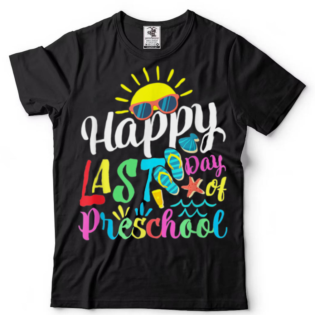 Happy Last Day Of Preschool Teacher Student Graduation T Shirt tee