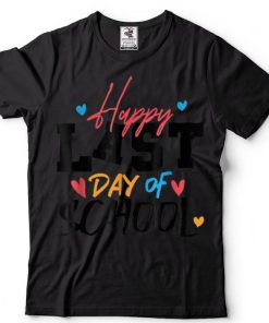 Happy Last Day Of School 2022 Teacher Student Graduation T Shirt tee