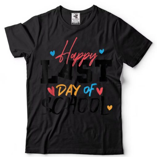 Happy Last Day Of School 2022 Teacher Student Graduation T Shirt tee