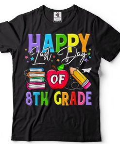Happy Last Day Of School 8th Grade Teacher Gift Hello Summer T Shirt