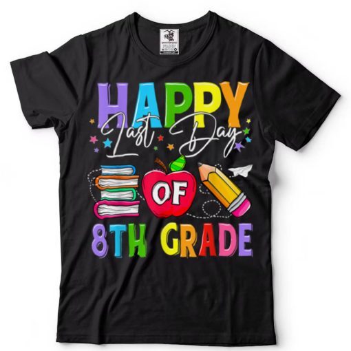 Happy Last Day Of School 8th Grade Teacher Gift Hello Summer T Shirt