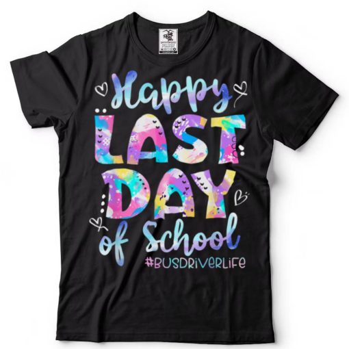 Happy Last Day Of School Bus Driver Life Summer T Shirt tee
