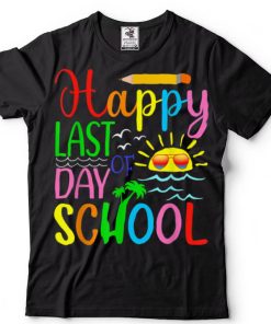 Happy Last Day Of School Funny Teacher Student Graduation 22 T Shirt tee