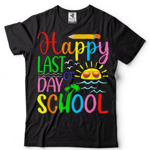Happy Last Day Of School Funny Teacher Student Graduation 22 T Shirt tee
