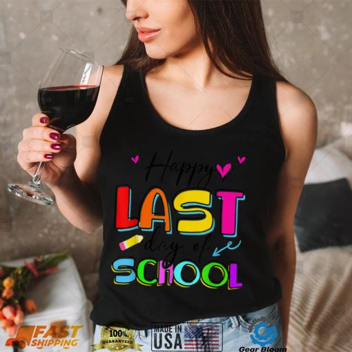 Happy Last Day Of School Graduation Students And Teacher T Shirt