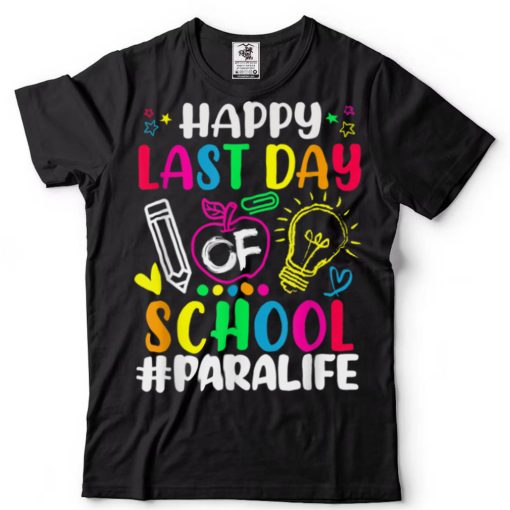 Happy Last Day Of School Para Life Teacher Lover Summer T Shirt tee