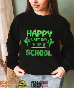 Happy Last Day Of School Shirt Cute Cactus Students Teachers T Shirt