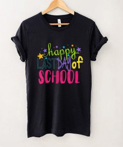 Happy Last Day Of School Shirt Teacher Appreciation Students T Shirt tee