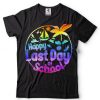 Happy Last Day Of School Shirt Hello Summer Teacher Student T Shirt