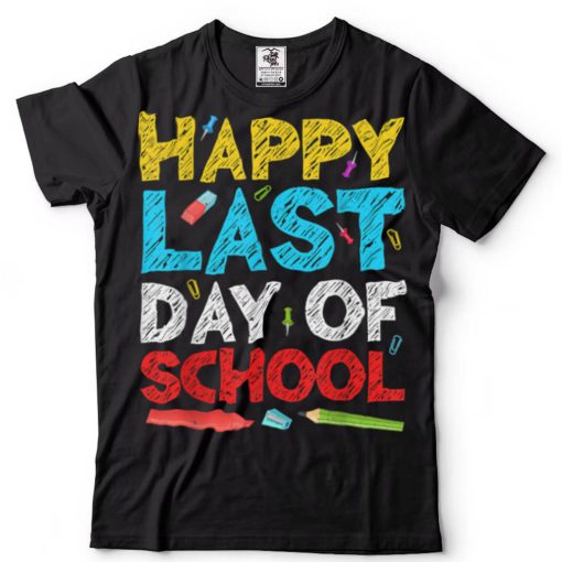 Happy Last Day Of School T Shirt Students And Teachers Funny T Shirt sweater shirt