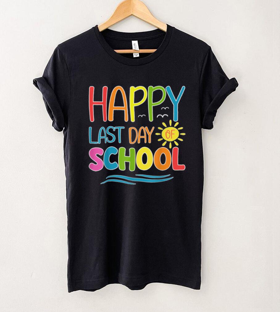 Happy Last Day Of School Teacher Student Graduation Summer T Shirt tee