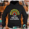 Happy Last Day of School   I Love You All   Class Dismissed T Shirt, sweater