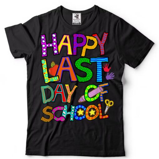 Happy Last Day of School T Shirt Students and Teachers Gift Shirt tee