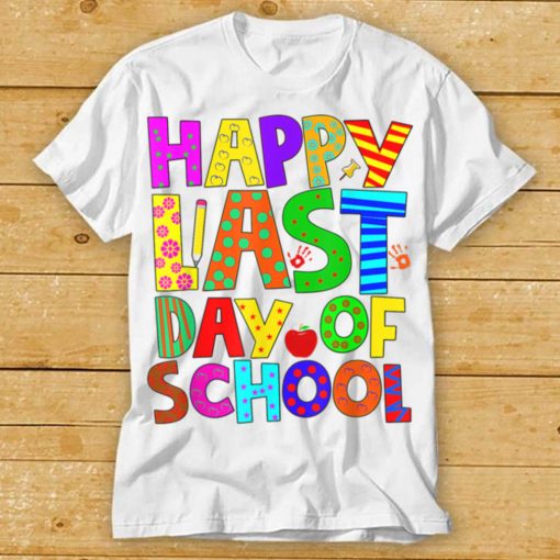 Happy Last Day of School T Shirt Students and Teachers Gift T Shirts tee