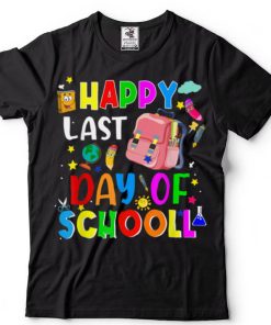 Happy Last Day of School Teacher Or Student T Shirt3 tee