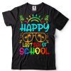 Happy Last Day of School Teacher Or Student T Shirts tee