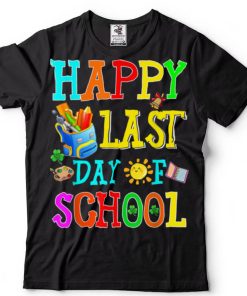 Happy Last Day of School Teacher Or Student TShirt2 tee