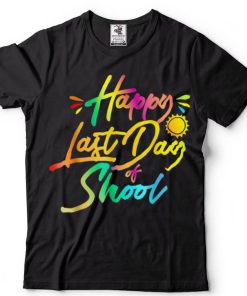 Happy Last Day of School Tie Dye Students and Teachers Gift T Shirt tee