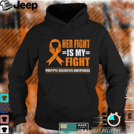 Her Fight is My Fight Multiple Sclerosis MS Awareness T Shirt, sweater