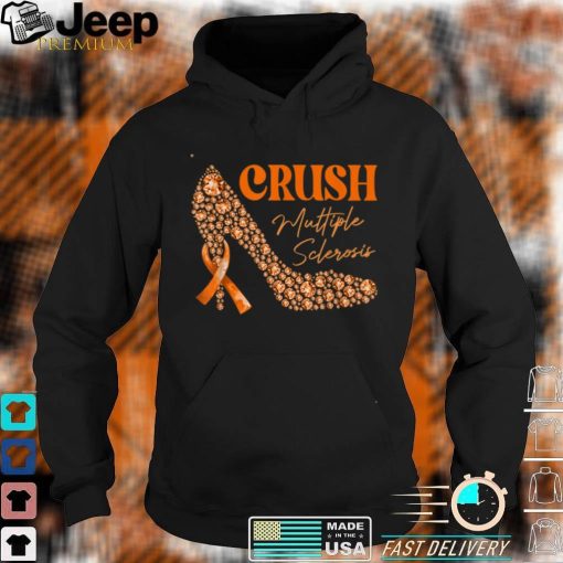 High Shoes Crush Multiple Sclerosis T Shirt, sweater