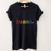 Human LGBT Lesbian Gay Pride Equality LGBT Human Rights T Shirt tee